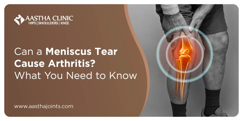 Can a meniscus tear cause arthritis? Aastha Clinic educational banner featuring an elderly man holding his knee in pain, with an illustrated knee joint highlighting inflammation. Learn about knee pain, meniscus tears, and arthritis prevention at AasthaJoints.com.