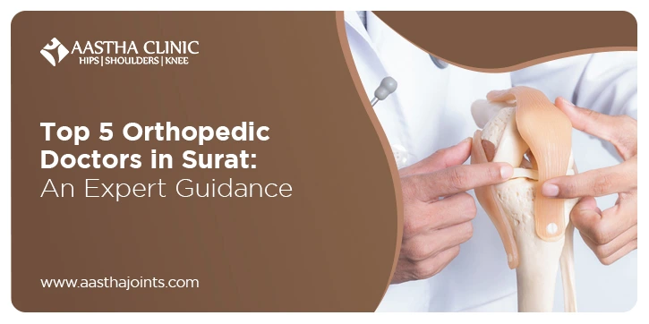 Banner showing Aastha Clinic logo with text ‘Top 5 Orthopedic Doctors in Surat: An Expert Guidance’ alongside a doctor holding a knee joint model.